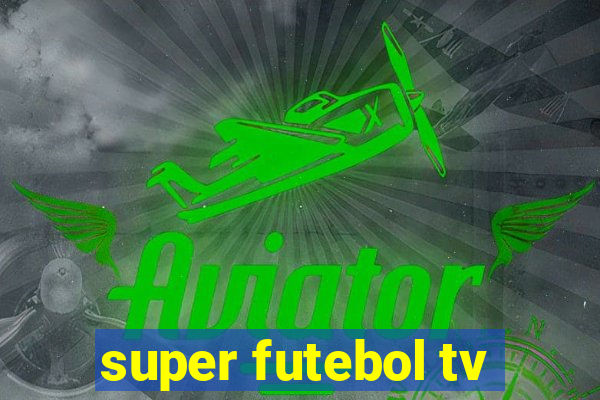 super futebol tv